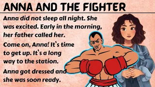 Anna And The Fighter Story | English Listening Practice | Learn English Through Story Level - 1 |