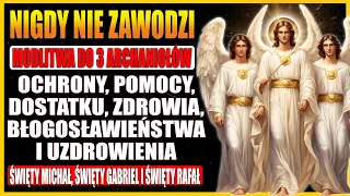 MODLITWA DO TRZECH ARCHANIOŁÓW: O OCHRONĘ, POMOC, DOBROBYT, ZDROWIE, BŁOGOSŁAWIEŃSTWO I UZDROWIENIE🙏