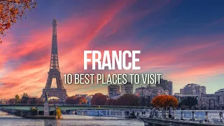 FRANCE - 10 Best Places to Visit 🇫🇷