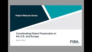 Patent Webinar | Coordinating Patent Prosecution in the U.S. and Europe