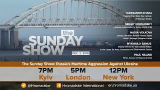 The Sunday Show: Russia’s Maritime Aggression Against Ukraine near the Sea of Azov