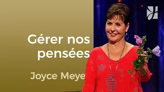 Comment gérez-vous vos pensées ? (1/2) - Joyce Meyer - Maîtriser mes pensées