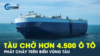 Tàu chở hơn 4.500 ô tô phát cháy trên biển Vũng Tàu | CafeLand