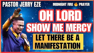 Oh Lord Show me mercy - let there be a manifestation || Pastor Jerry Eze Midnight Prayer |