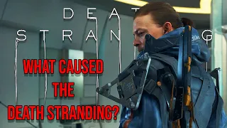 What Caused The Death Stranding? [Death Stranding]