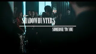 Shadowhunters - Someone to You