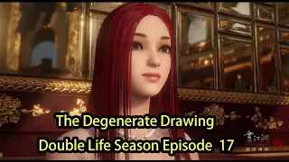 畫江湖之換世門生 | The Degenerate Drawing  Double Life Season-Episode  17