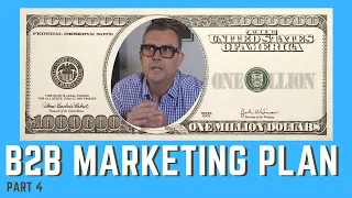 The Secrets of a Million Dollar B2B Marketing Plan (Part 4)