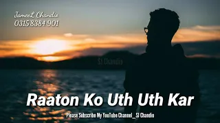 Raaton Ko Uth Uth Kar Jin Ke Liye Rote Hain New WhatsApp Status By JameeL Chandio