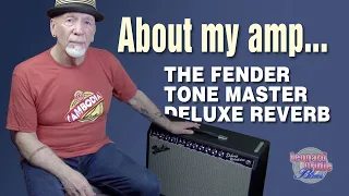About my amp, the Fender Tone Master Deluxe Reverb
