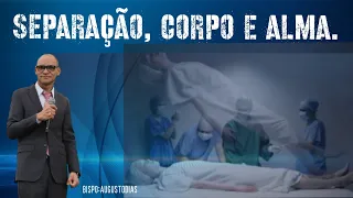 SEPARAÇÃO, CORPO E ALMA