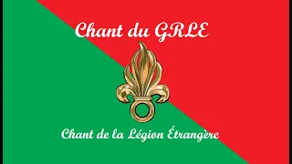 Chant du GRLE - Chant de la Légion Étrangère