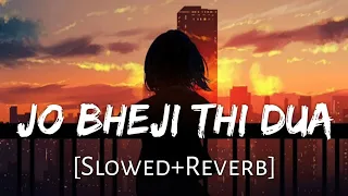 Jo Bheji Thi Dua (Slow+Reverb)- Arijit singh & Nandini Srikar | Lofi remix #sad#lofi#love#art#reel