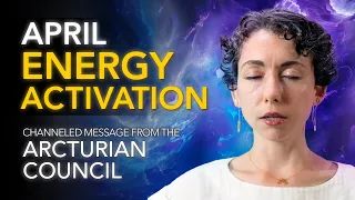 April Energy Activation // Channeled Message from the Arcturian Council