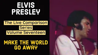 Elvis Presley - Make The World Go Away - The Live Comparison Series - Volume Seventeen