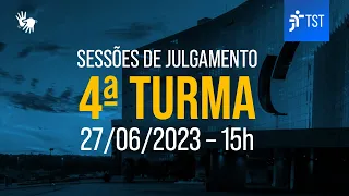 4ª Turma | Assista à sessão do dia 27/06/2023