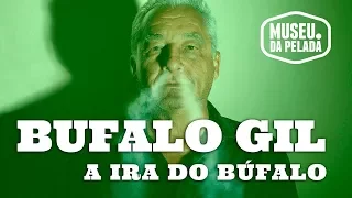 Bufalo Gil   A ira do Bufalo