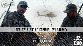 Rios, Owls, and Helicopters | Straight Huntin'