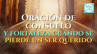 Oración de CONSUELO y FORTALEZA cuando se PIERDE UN SER QUERIDO