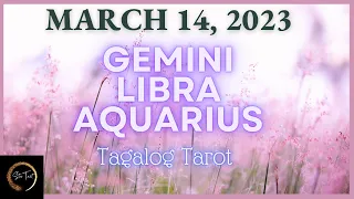 MARCH 14, 2023  AIR SIGNS ♊️GEMINI♎️LIBRA♒️AQUARIUS🌈✨ | Tagalog Tarot Reading