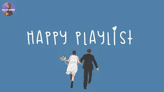 happy playlist 🍰 happy vibe music to make you feel so good ~ feeling happy songs