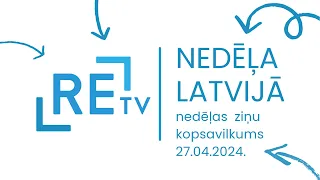 Nedēļa Latvijā (27.04.2024.)