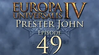 Europa Universalis IV | Prester John | Episode 49