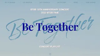 [▶𝐏𝐋𝐀𝐘𝐋𝐈𝐒𝐓] 2022 BTOB CONCERT [Be Together] 셋리스트 | 비투비 콘서트 10TH ANNIVERSARY 플레이리스트