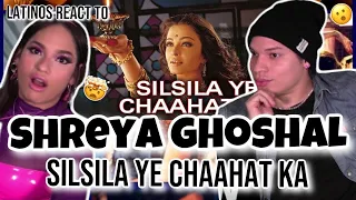 Waleska & Efra react to Sherya Goshal's FIRST Bollywood Song at 16 Years Old - Silsila Ye Chaahat Ka