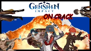 [Genshin Impact ON CRACK]