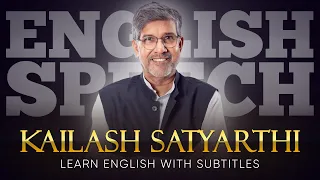 ENGLISH SPEECH | KAILASH SATYARTHI: Childhood Restored (English Subtitles)