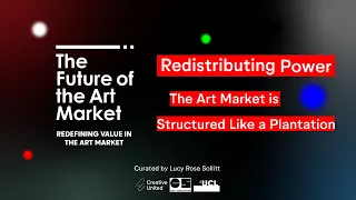 FOTAM 2020: Redistributing Power | The Art Market is Structured like a Plantation