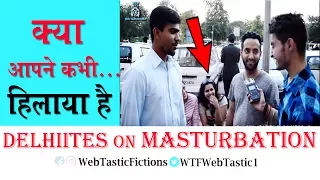 Delhi on Masturbation| Masturbation