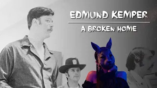 Edmund Kemper  - A Broken Home