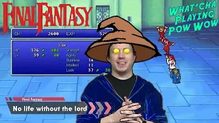 Final Fantasy 1 Crystals, Vampires, and a whole lotta Chaos! Whatcha Playing Pow WOW