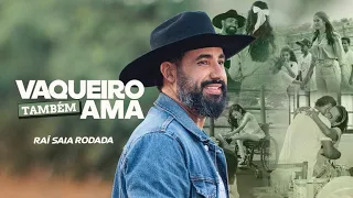 Rai Saia Rodada   Vaqueiro Também Ama (Clipe Oficial)