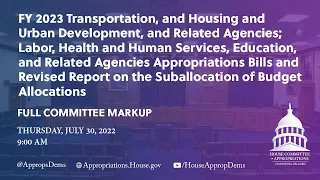 Markup of FY 2023 THUD and LHHS Appropriations Bills & Revised 302bs (EventID=114968)