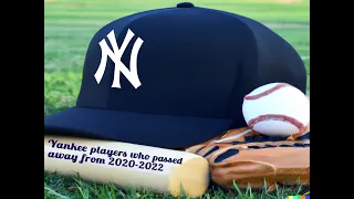 New York Yankees players who passed away between 2020 through 2022, Rest in Peace to them all.