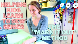 Teaching Kids to Sew Series: The "Mark It Out" Approach