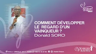 COMMENT DEVELOPPER LE REGARD D'UN VAINQUEUR  - Pasteur Donald SORO