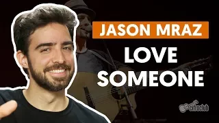 LOVE SOMEONE - Jason Mraz (aula de violão simplificada)