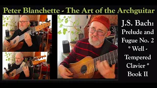 Bach Prelude & Fugue 2 [BWV 871] from The Well-Tempered Clavier, Bk 2 Peter  Blanchette archguitars.