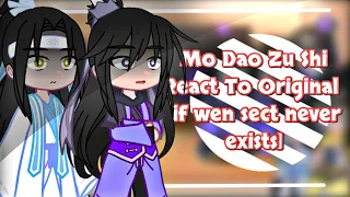 Mdzs React To Original || If Wen Sect Never Exists || Original || My AU ||