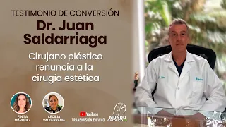 Cirujano plástico renuncia a la  cirugía estética: testimonio de conversión Dr. Juan Saldarriaga
