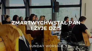 Sunday Worship - Zmartwychwstał Pan i żyje dziś (live)