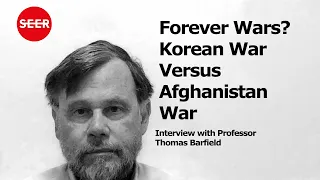 Forever Wars, Korean War VS Afghanistan War, A comparison. Interview with Professor Thomas Barfield
