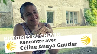 COMPOSTELLE : "Rencontre avec Céline Anaya Gautier" - Histoires du chemin