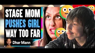 STAGE MOM Pushes Girl WAY TOO FAR, She Instantly Regrets It | Dhar Mann (REACTION)