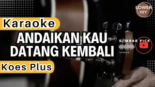 Andaikan Kau Datang Kembali (Lower Key)  - Karaoke Sombarpick