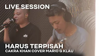 CAKRA KHAN - Harus Terpisah [MGK LIVE SESSION]